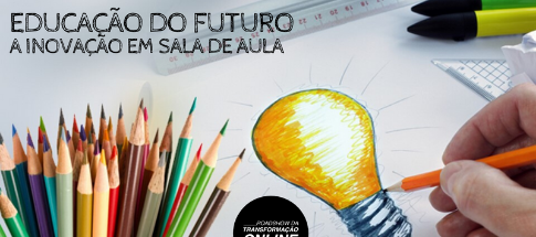 Webinar O MUNDO MUDOU! A Educação do Futuro. A Inovação em sala de aula